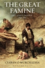 Image for The great famine  : Ireland&#39;s agony, 1845-1852