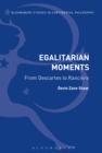 Image for Egalitarian moments: from Descartes to Ranciere