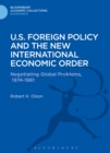 Image for U.S. foreign policy and the new international economic order: negotiating global problems, 1974-1981