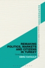Image for Remaking politics, markets and citizens in Turkey  : governing through smoke