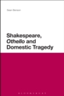 Image for Shakespeare, Othello and domestic tragedy