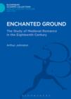 Image for Enchanted ground: the study of Medieval romance in the eighteenth century