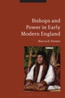 Image for Bishops and Power in Early Modern England