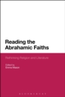 Image for Reading the Abrahamic faiths  : rethinking religion and literature