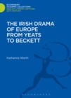 Image for The Irish Drama of Europe from Yeats to Beckett