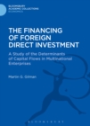 Image for The financing of foreign direct investment: a study of the determinants of capital flows in multinational enterprises