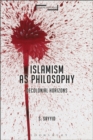 Image for Islamism as philosophy  : decolonial horizons