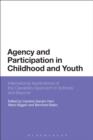 Image for Agency and participation in childhood and youth: international applications of the capability approach in schools and beyond