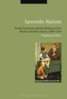 Image for Juvenile nation: youth, emotions and the making of the modern British citizen, 1880-1914