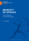 Image for Benedict de Spinoza: the elements of his philosophy