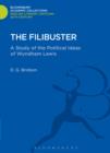 Image for The filibuster: a study of the political ideas of Wyndham Lewis