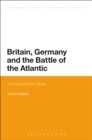 Image for Britain, Germany and the Battle of the Atlantic: A Comparative Study