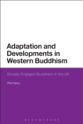 Image for Adaptation and Developments in Western Buddhism: Socially Engaged Buddhism in the UK