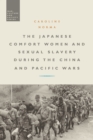Image for Japanese Comfort Women and Sexual Slavery during the China and Pacific Wars