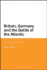 Image for Britain, Germany and the battle of the Atlantic: a comparative study