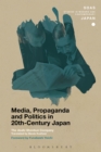 Image for Media, propaganda and politics in 20th-century Japan: the Asahi Shimbun Company