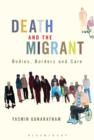 Image for Death and the migrant: bodies, borders and care