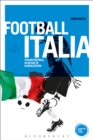 Image for Football Italia  : Italian football in an age of globalization