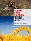 Image for Global food futures: feeding the world in 2050