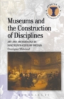 Image for Museums and the construction of disciplines: art and archaeology in nineteenth-century Britain