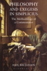 Image for Philosophy and exegesis in Simplicius: the methodology of a commentator