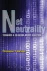 Image for Net Neutrality : Towards a Co-Regulatory Solution