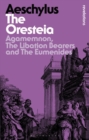Image for The Oresteia: Agamemnon, the Libation Bearers, and The Eumenides