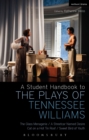 Image for A student handbook to the plays of Tennessee Williams  : The glass menagerie, A streetcar named Desire, Cat on a hot tin roof, Sweet bird of youth