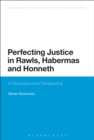 Image for Perfecting Justice in Rawls, Habermas and Honneth