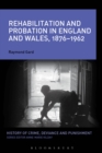 Image for Rehabilitation and probation in England and Wales, 1876-1962