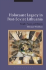 Image for Holocaust legacy in post-Soviet Lithuania: people, places and objects