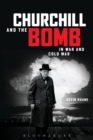 Image for Churchill and the bomb in war and Cold War