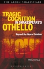 Image for Tragic cognition in Shakespeare&#39;s Othello  : beyond the neural sublime