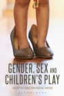 Image for Gender, Sex and Children&#39;s Play
