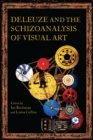 Image for Deleuze and the Schizoanalysis of Visual Art
