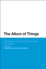 Image for The allure of things  : process and object in contemporary philosophy