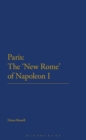 Image for Paris  : the &#39;New Rome&#39; of Napoleon I