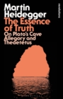 Image for The essence of truth: on Plato&#39;s parable of the cave and the Theaetetus