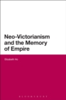 Image for Neo-Victorianism and the Memory of Empire