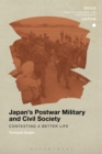 Image for Japan&#39;s postwar military and civil society  : contesting a better life