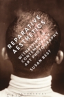 Image for Reparative aesthetics: witnessing in contemporary art photography