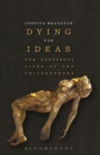 Image for Dying for ideas: the dangerous lives of the philosophers