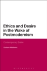 Image for Ethics and desire in the wake of postmodernism  : contemporary satire