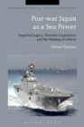 Image for Post-war Japan as a sea power  : imperial legacy, wartime experience and the making of a navy