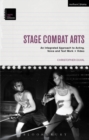 Image for Stage combat arts  : an integrated approach to acting, voice and text work