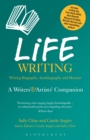 Image for Life writing  : a writers&#39; &amp; artists&#39; companion