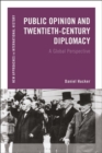 Image for Public Opinion and Twentieth-Century Diplomacy: A Global Perspective