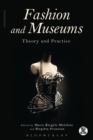 Image for Fashion and museums  : theory and practice