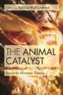 Image for The animal catalyst: towards ahuman theory