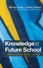 Image for Knowledge and the future school  : curriculum and social justice
